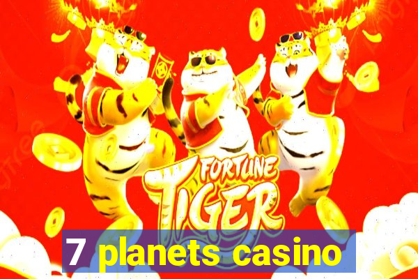 7 planets casino