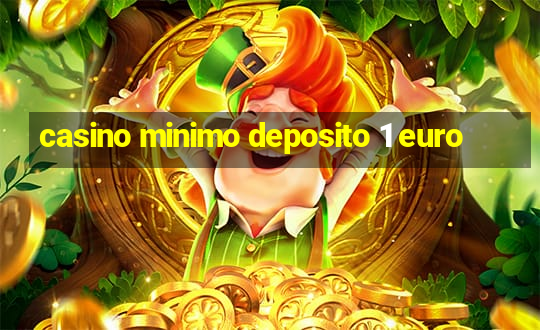 casino minimo deposito 1 euro