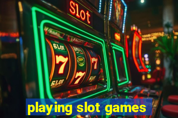 playing slot games