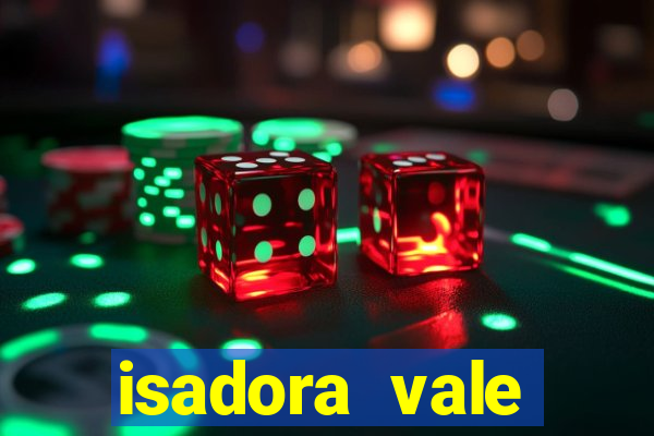 isadora vale reclame aqui