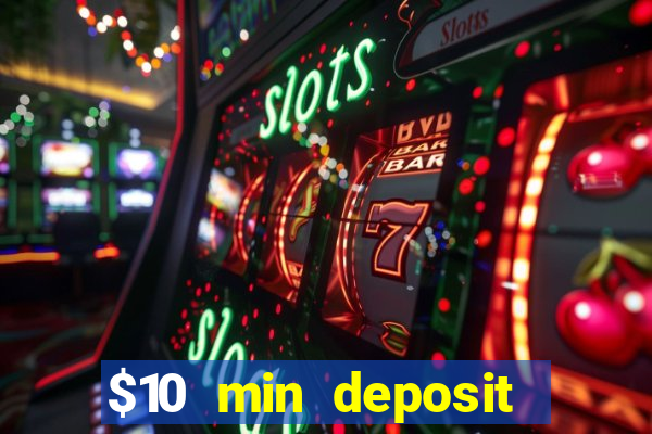 $10 min deposit online casino