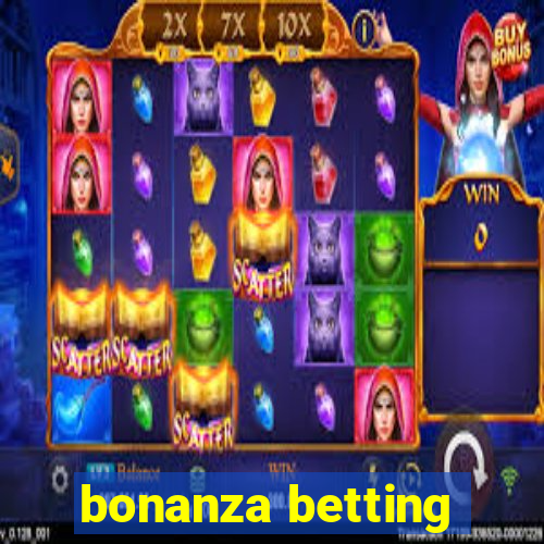 bonanza betting