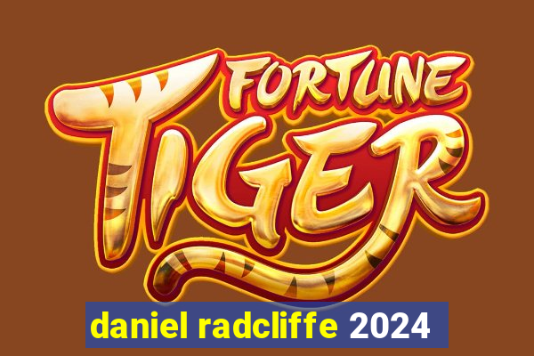 daniel radcliffe 2024