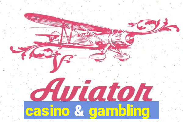 casino & gambling