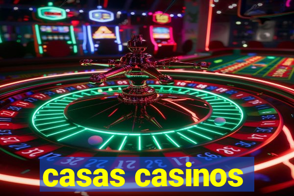 casas casinos