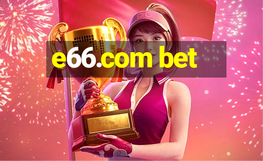 e66.com bet