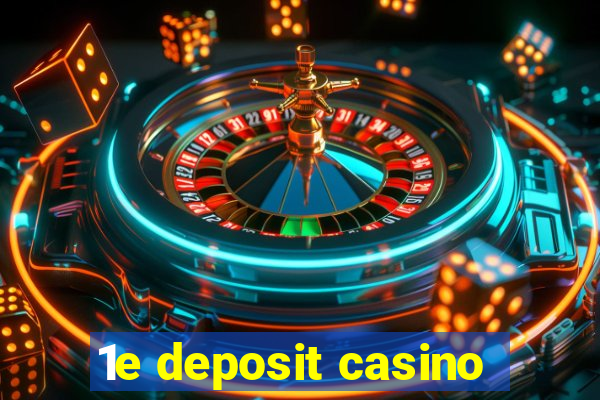 1e deposit casino