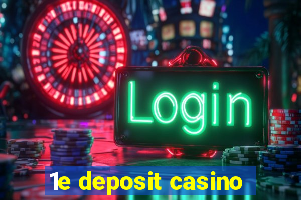 1e deposit casino