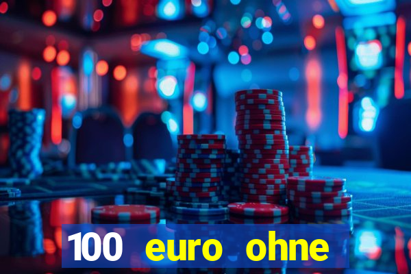 100 euro ohne einzahlung casino