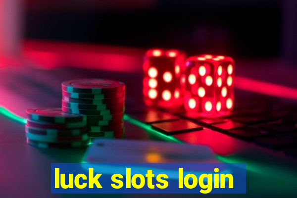 luck slots login