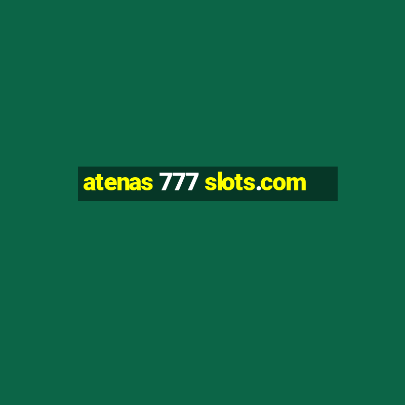 atenas 777 slots.com