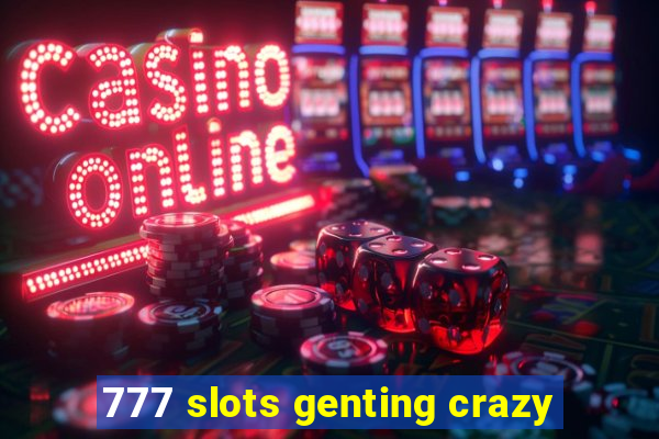 777 slots genting crazy