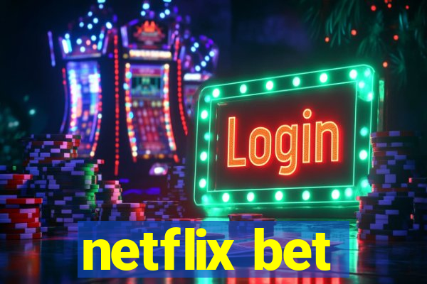 netflix bet