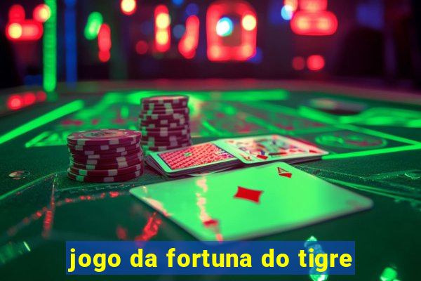 jogo da fortuna do tigre