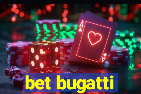 bet bugatti