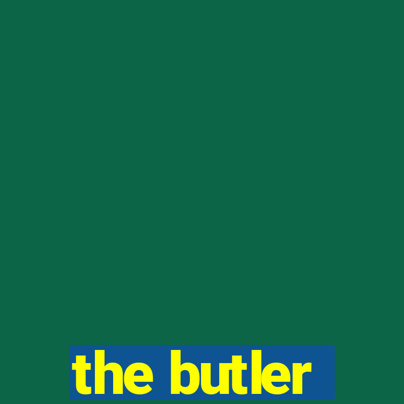 the butler