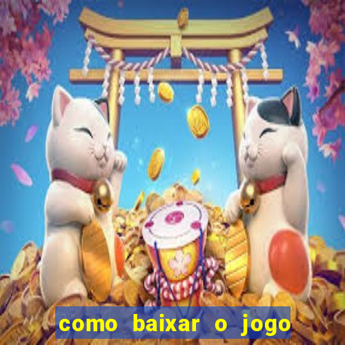 como baixar o jogo do tigre