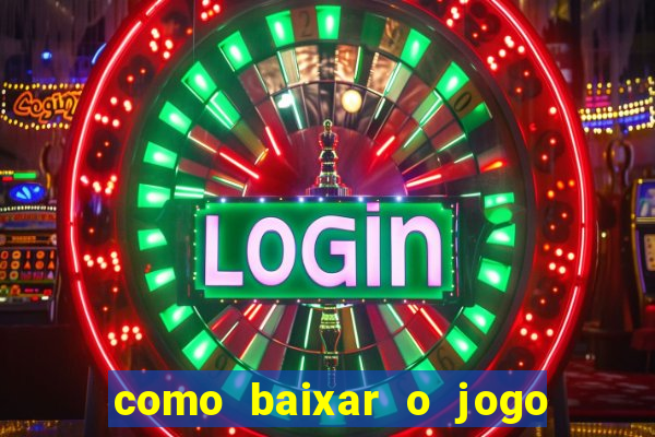 como baixar o jogo do tigre