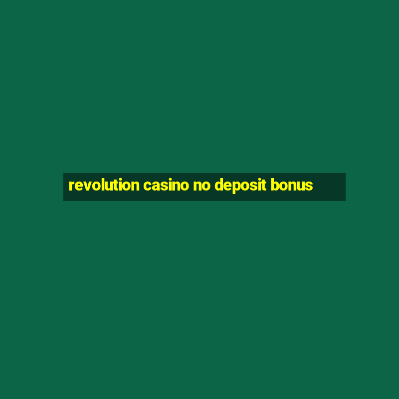 revolution casino no deposit bonus