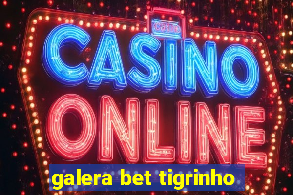 galera bet tigrinho