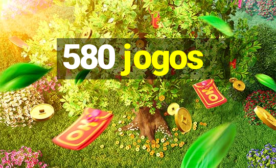 580 jogos