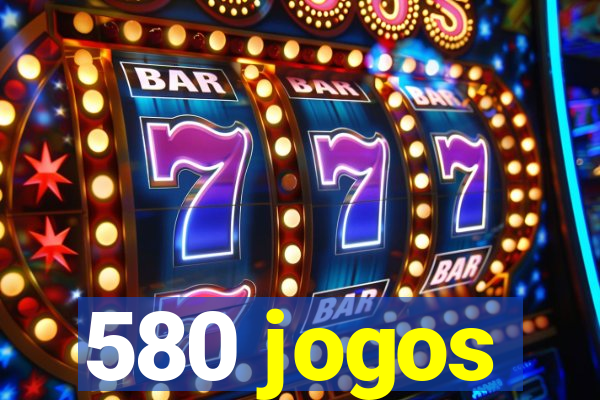 580 jogos