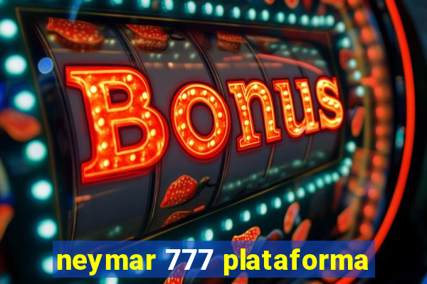 neymar 777 plataforma