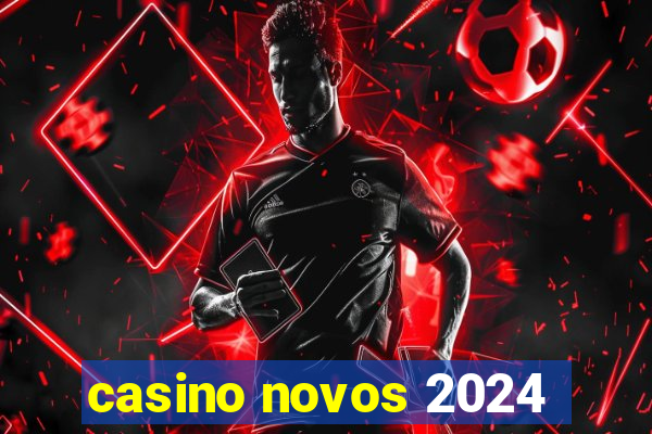 casino novos 2024