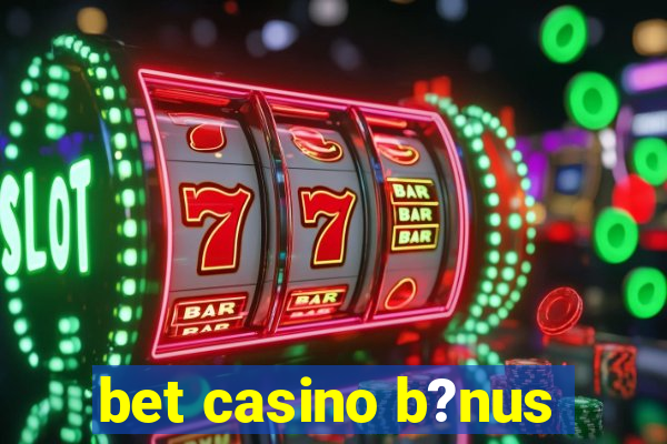 bet casino b?nus