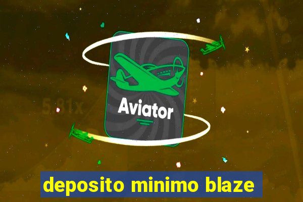 deposito minimo blaze