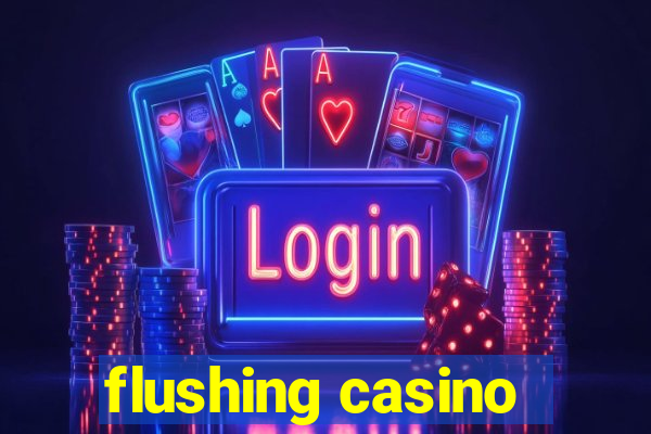 flushing casino