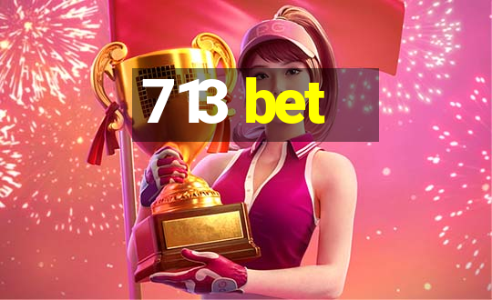 713 bet