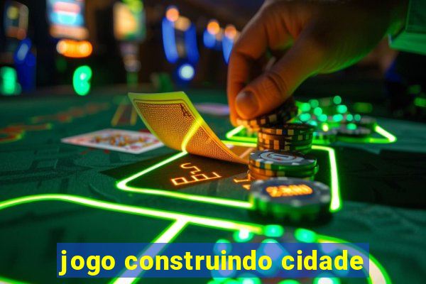 jogo construindo cidade