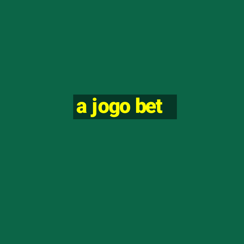 a jogo bet