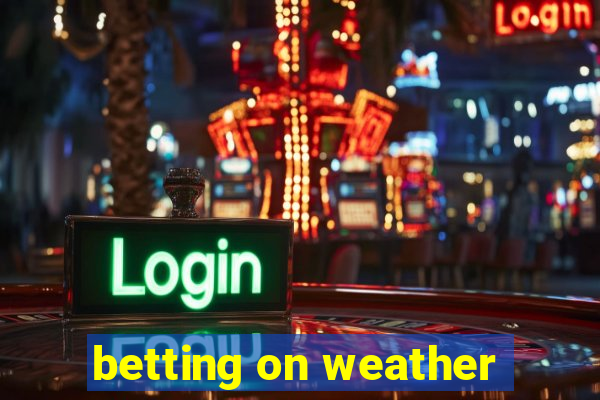 betting on weather