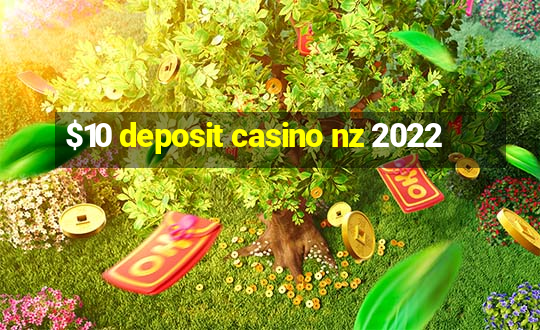 $10 deposit casino nz 2022