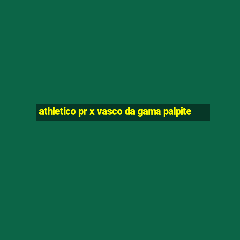 athletico pr x vasco da gama palpite