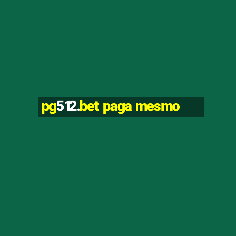 pg512.bet paga mesmo