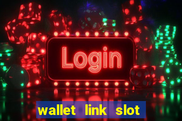 wallet link slot ???10??? 100