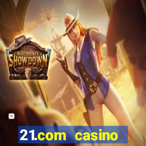 21.com casino betting online