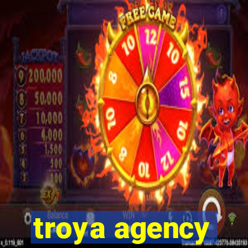 troya agency