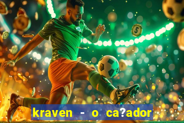 kraven - o ca?ador filme completo dublado pobreflix