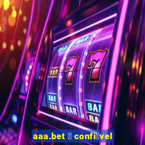 aaa.bet 茅 confi谩vel