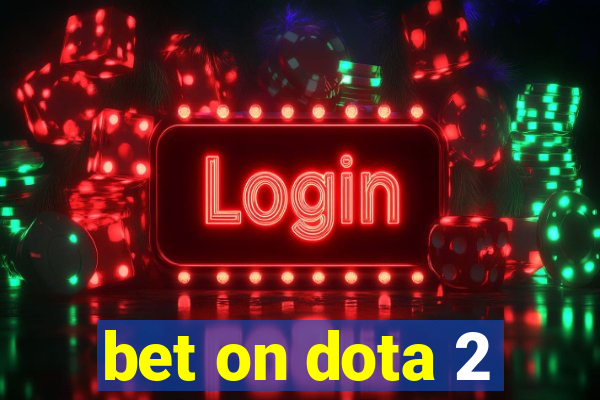 bet on dota 2