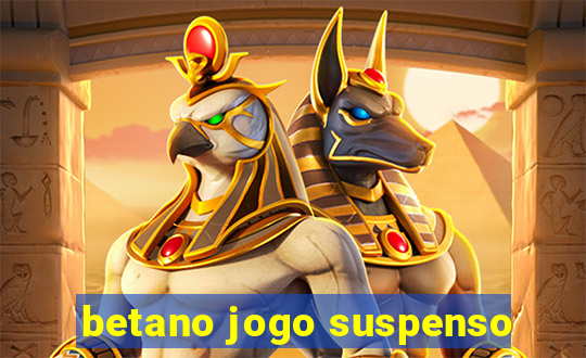 betano jogo suspenso