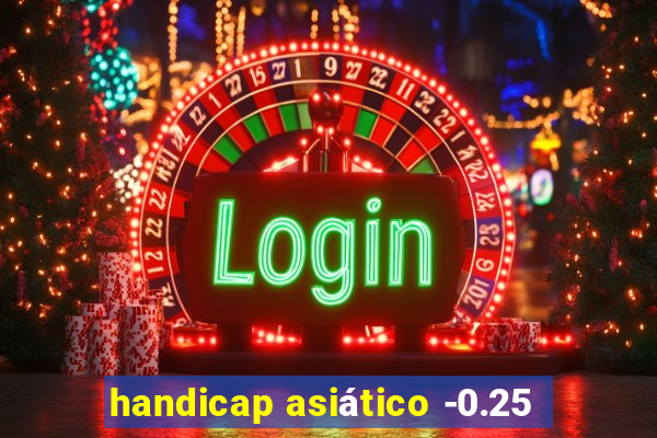 handicap asiático -0.25