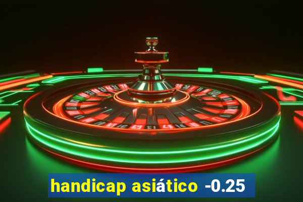 handicap asiático -0.25