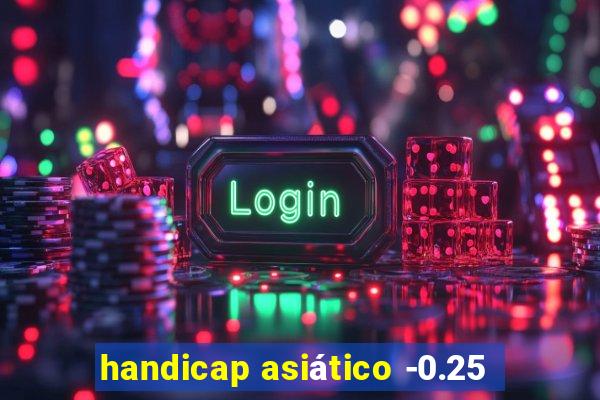 handicap asiático -0.25