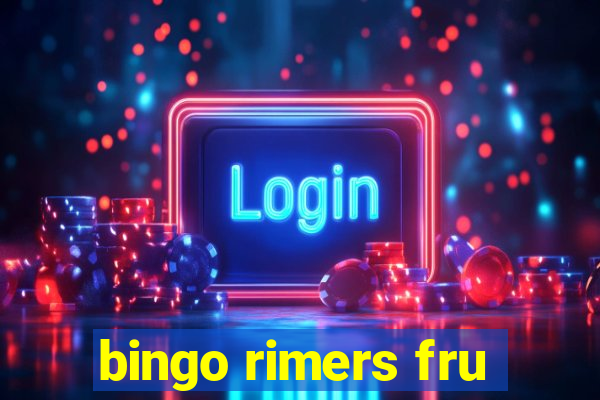 bingo rimers fru