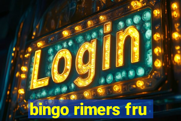 bingo rimers fru